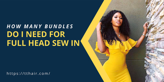 How Many Bundles Do I need For Full Head Sew In?