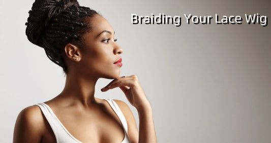 Braiding your lace wig to make it different